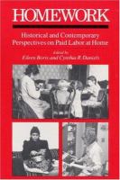 Homework : historical and contemporary perspectives on paid labor at home /