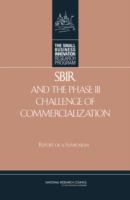 SBIR and the phase III challenge of commercialization : report of a symposium /