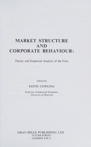 Market structure and corporate behaviour; theory and empirical analysis of the firm /