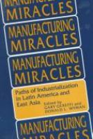 Manufacturing miracles : paths of industrialization in Latin America and East Asia /