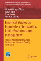 Empirical Studies on Economics of Innovation, Public Economics and Management Proceedings of the 18th Eurasia Business and Economics Society Conference /