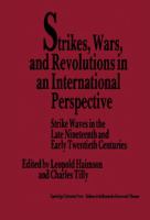 Strikes, wars, and revolutions in an international perspective : strike waves in the late nineteenth and early twentieth centuries /