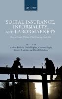 Social insurance, informality, and labor markets : how to protect workers while creating good jobs /