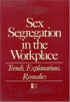 Sex segregation in the workplace : trends, explanations, remedies /