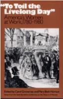 "To toil the livelong day" : America's women at work, 1780-1980 /