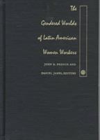 The gendered worlds of Latin American women workers : from household and factory to the union hall and ballot box /