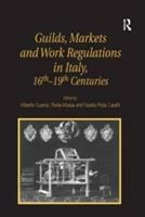 Guilds, markets, and work regulations in Italy, 16th-19th centuries /