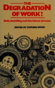 The Degradation of work? : skill, deskilling, and the labour process /