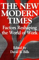 The new modern times : factors reshaping the world of work /