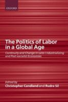 The politics of labor in a global age : continuity and change in late-industralizing and post-socialist economies /