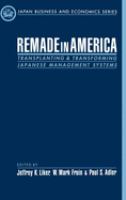 Remade in America : transplanting and transforming Japanese management systems /