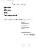 Shelter, women and development : first and third world perspectives : proceedings of an international conference, College of Architecture and Urban Planning, the University of Michigan, May 7-9, 1992 /