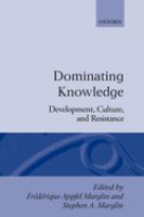 Dominating knowledge : development, culture, and resistance /