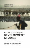A radical history of development studies : individuals, institutions and ideologies /
