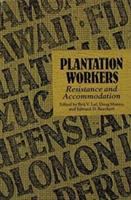 Plantation workers : resistance and accommodation /