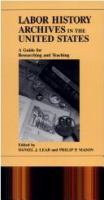 Labor history archives in the United States : a guide for researching and teaching /