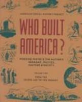 Who built America? : working people and the nation's economy, politics, culture, and society /