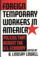 Foreign temporary workers in America : policies that benefit the U.S. economy /