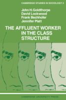 The Affluent worker in the class structure /