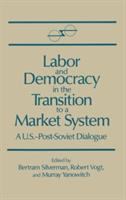 Labor and democracy in the transition to a market system : a U.S.-post Soviet dialogue /