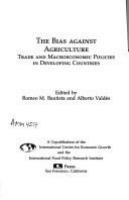 The bias against agriculture : trade and macroeconomic policies in developing countries /