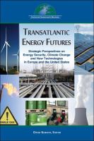 Transatlantic energy futures : strategic perspectives on energy security, climate change, and new technologies in Europe and the United States /