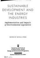 Sustainable development and the energy industries : implementation and impacts of environmental legislation /