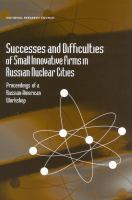 Successes and difficulties of small innovative firms in Russian nuclear cities : proceedings of a Russian-American workshop /