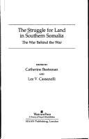 The Struggle for land in southern Somalia : the war behind the war /