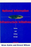 National information infrastructure initiatives : vision and policy design /