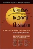 Alternatives to economic globalization : a better world is possible /