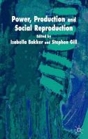 Power, production, and social reproduction : human in/security in the global political economy /