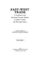 East-West trade : a sourcebook on the international economic relations of socialist countries and their legal aspects /