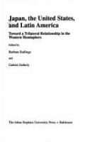 Japan, the United States, and Latin America : toward a trilateral relationship in the Western Hemisphere /