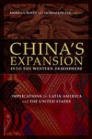 China's expansion into the western hemisphere : implications for Latin America and the United States /