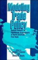 Modeling trade policy : applied general equilibrium assessments of North American free trade /