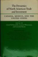 The Dynamics of North American trade and investment : Canada, Mexico, and the United States /