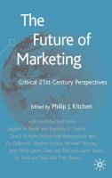 The future of marketing : critical 21st-century perspectives /