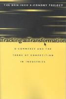 Tracking a transformation : e-commerce and the terms of competition in industries /