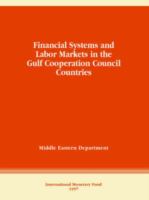 Financial systems and labor markets in the Gulf Cooperation Council countries /