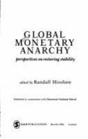 Global monetary anarchy : perspectives on restoring stability /