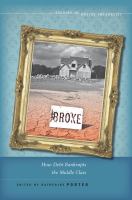 Broke : how debt bankrupts the middle class /