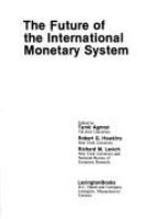 The Future of the international monetary system /
