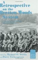 A Retrospective on the Bretton Woods system : lessons for international monetary reform /