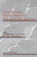 Coordinating public debt and monetary management : institutional and operational arrangements /