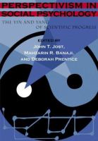 Perspectivism in social psychology : the yin and yang of scientific progress /