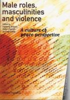 Male roles, masculinities and violence : a culture of peace perspective /