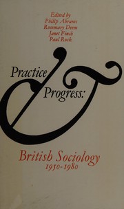 Practice and progress : British sociology, 1950-1980 /