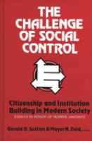 The Challenge of social control : citizenship and institution building in modern society : essays in honor of Morris Janowitz /