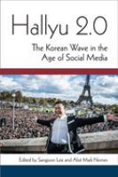 Hallyu 2.0 : the Korean wave in the age of social media /
